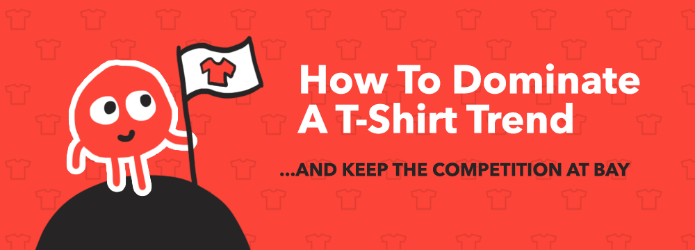 How To Dominate T-Shirts Online
