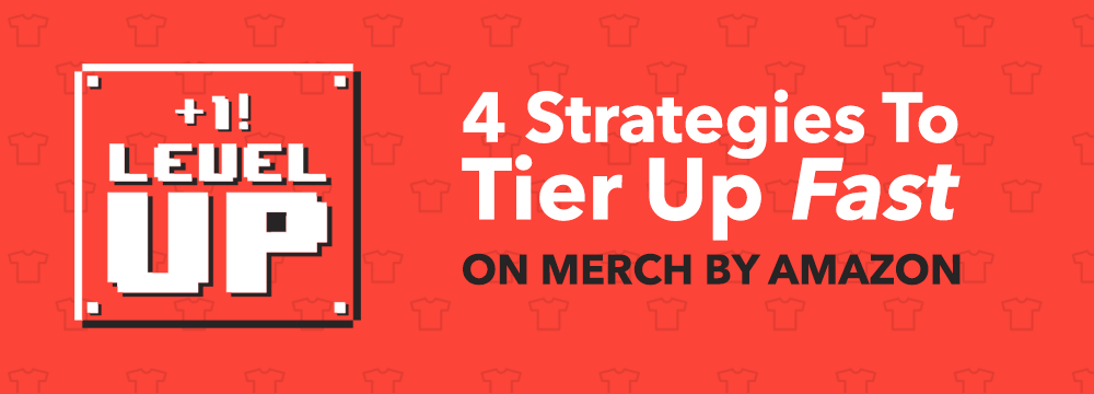 Merch By Amazon Approval Tier Up