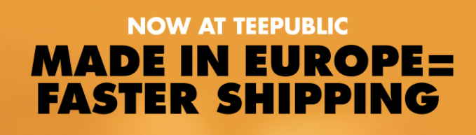 Teepublic made in europe